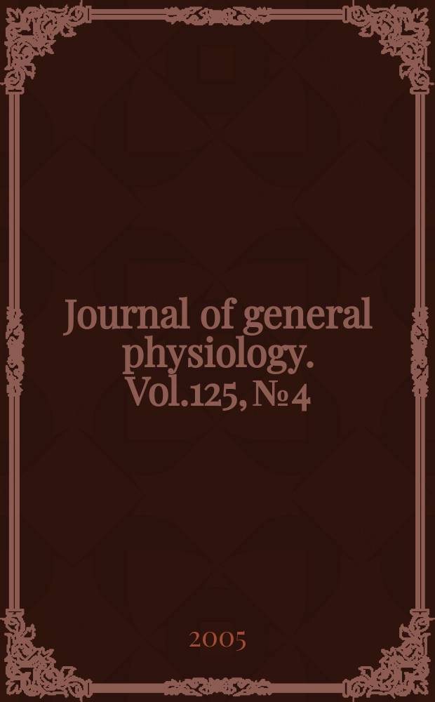 Journal of general physiology. Vol.125, №4