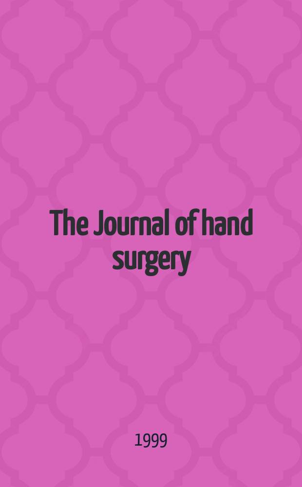 The Journal of hand surgery : J. of the Brit. soc. for surgery of the hand An intern. j. devoted to surgery of the upper limb. Vol.24, №4