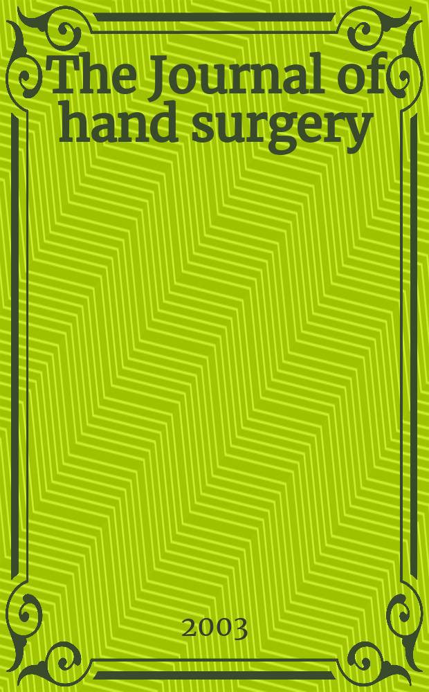The Journal of hand surgery : J. of the Brit. soc. for surgery of the hand An intern. j. devoted to surgery of the upper limb. Vol.28, №1