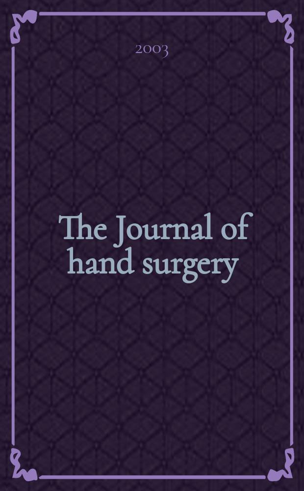 The Journal of hand surgery : J. of the Brit. soc. for surgery of the hand An intern. j. devoted to surgery of the upper limb. Vol.28, №2