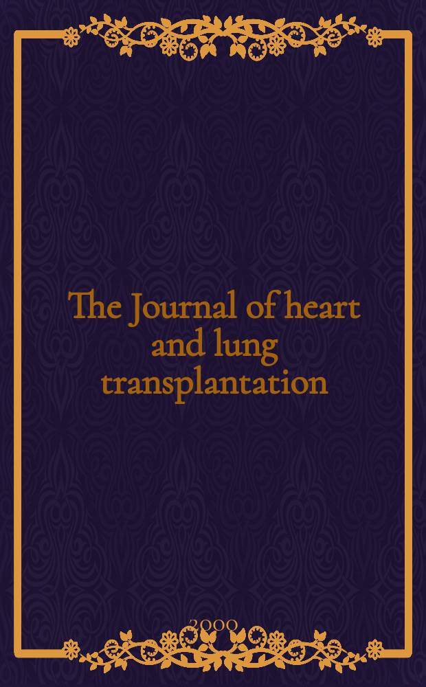The Journal of heart and lung transplantation : The offic. publ. of the Intern. soc. for heart transplantation. Vol.19, №2