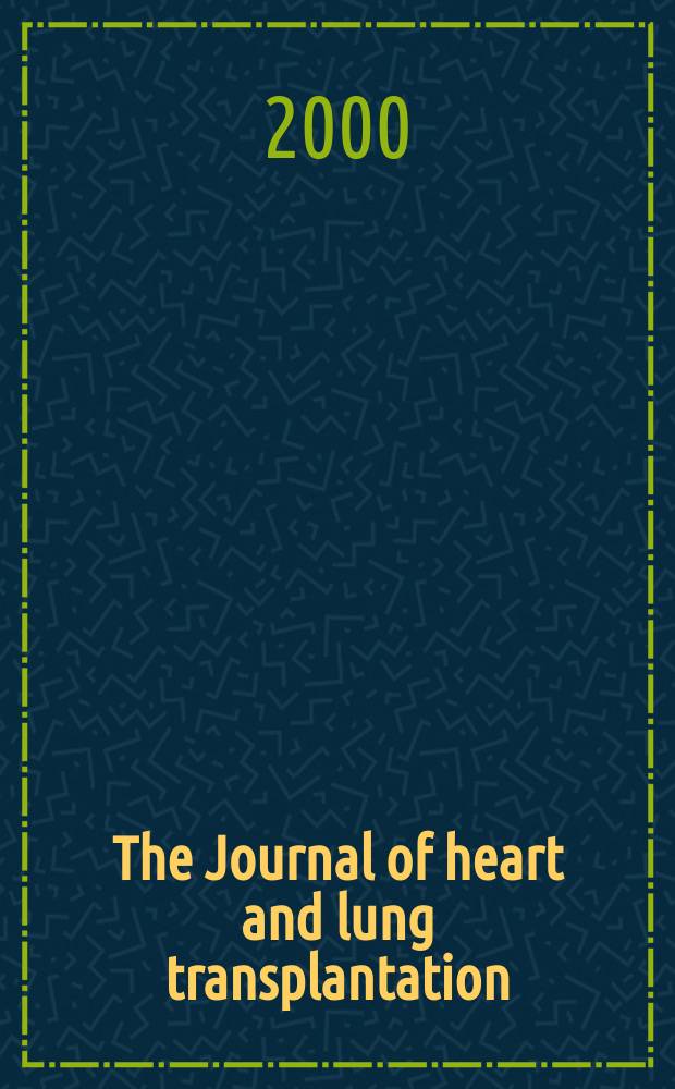 The Journal of heart and lung transplantation : The offic. publ. of the Intern. soc. for heart transplantation. Vol.19, №4