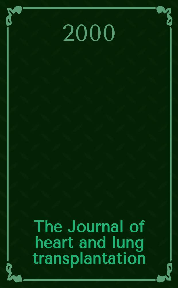 The Journal of heart and lung transplantation : The offic. publ. of the Intern. soc. for heart transplantation. Vol.19, №8