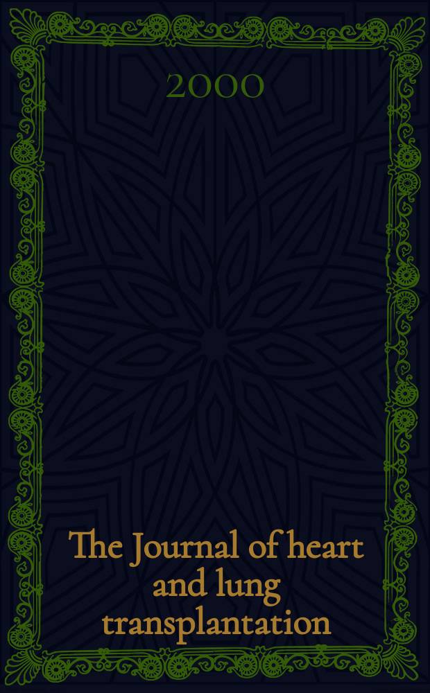 The Journal of heart and lung transplantation : The offic. publ. of the Intern. soc. for heart transplantation. Vol.19, №11