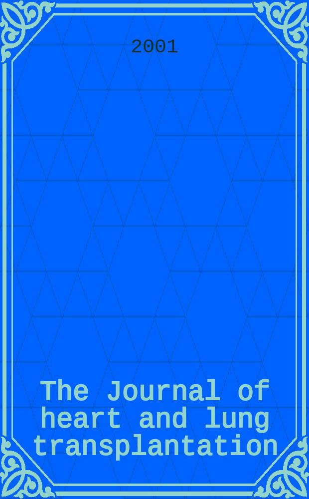 The Journal of heart and lung transplantation : The offic. publ. of the Intern. soc. for heart transplantation. Vol.20, №5