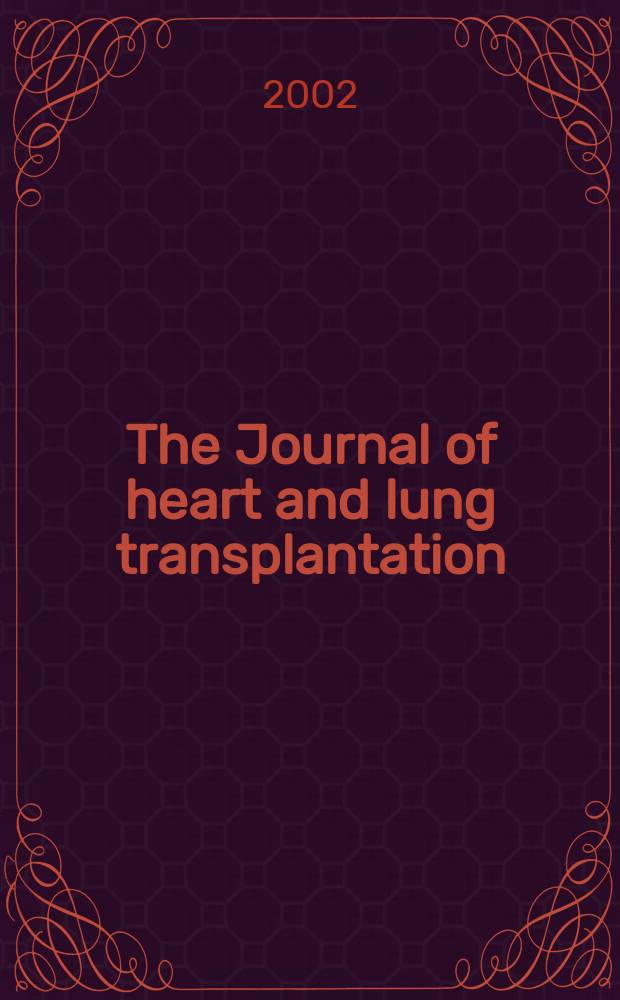 The Journal of heart and lung transplantation : The offic. publ. of the Intern. soc. for heart transplantation. Vol.21, №2