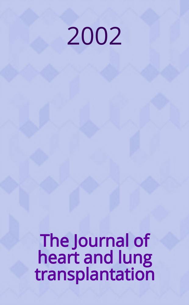The Journal of heart and lung transplantation : The offic. publ. of the Intern. soc. for heart transplantation. Vol.21, №3