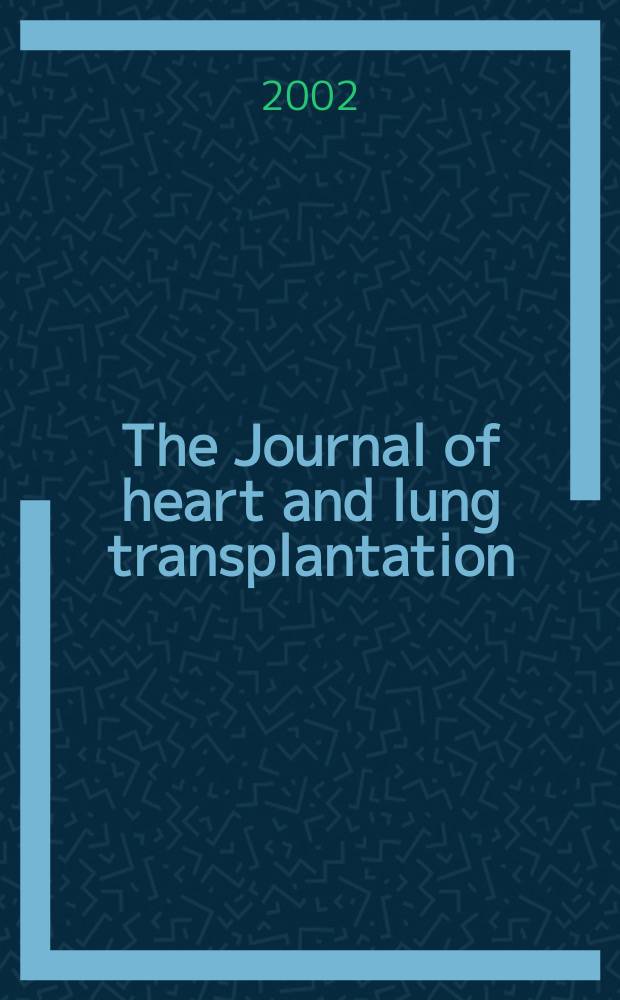 The Journal of heart and lung transplantation : The offic. publ. of the Intern. soc. for heart transplantation. Vol.21, №10