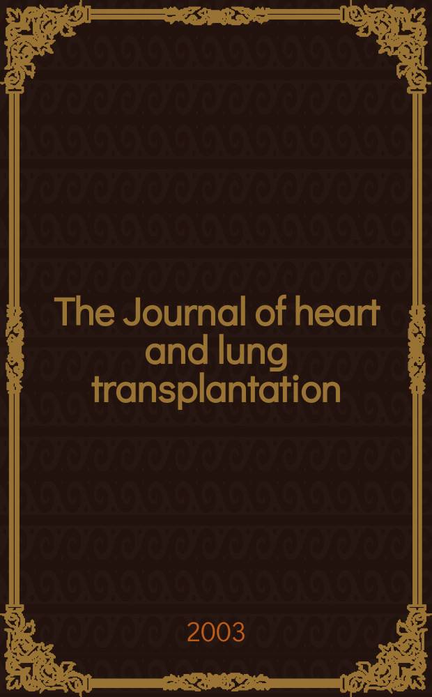 The Journal of heart and lung transplantation : The offic. publ. of the Intern. soc. for heart transplantation. Vol.22, №9