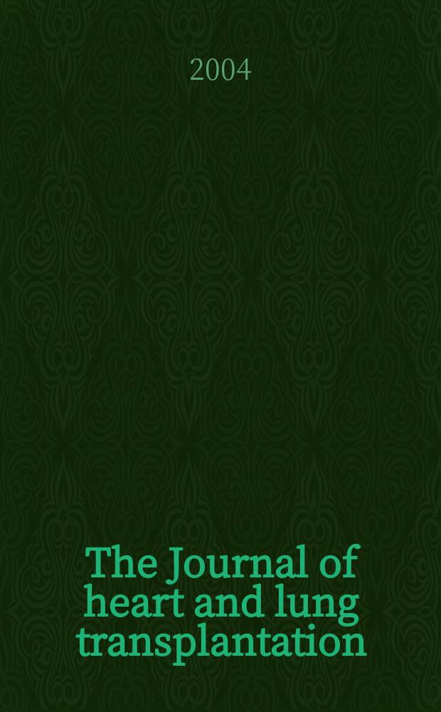 The Journal of heart and lung transplantation : The offic. publ. of the Intern. soc. for heart transplantation. Vol.23, №9
