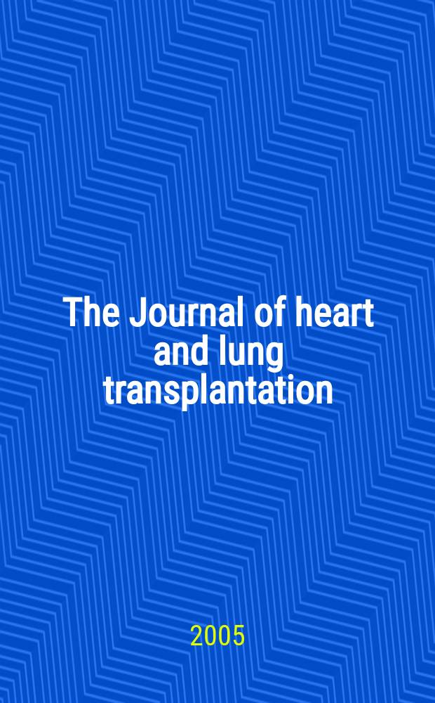 The Journal of heart and lung transplantation : The offic. publ. of the Intern. soc. for heart transplantation. Vol.24, №2