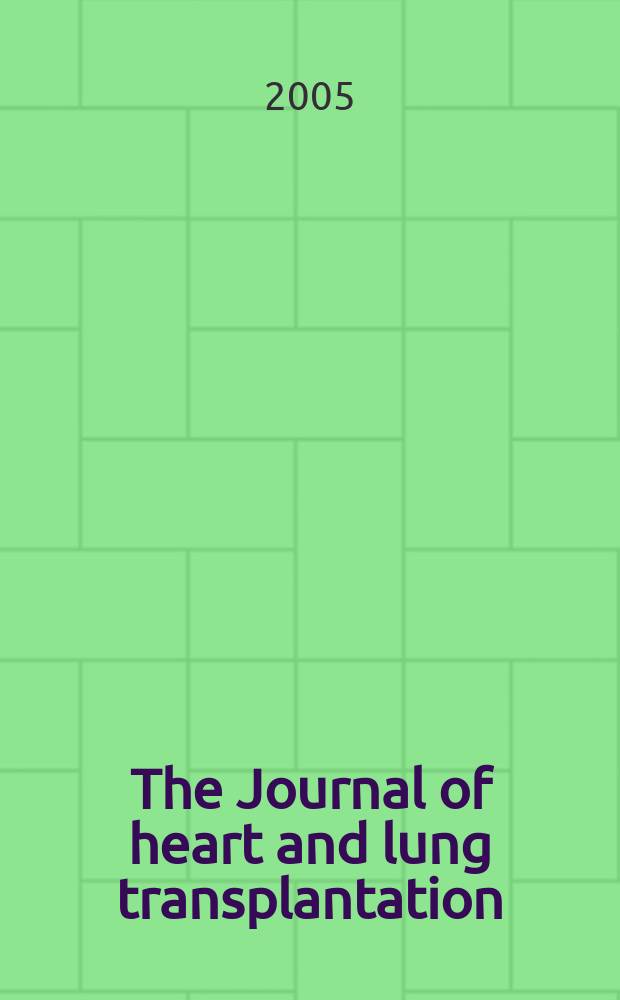 The Journal of heart and lung transplantation : The offic. publ. of the Intern. soc. for heart transplantation. Vol.24, №4
