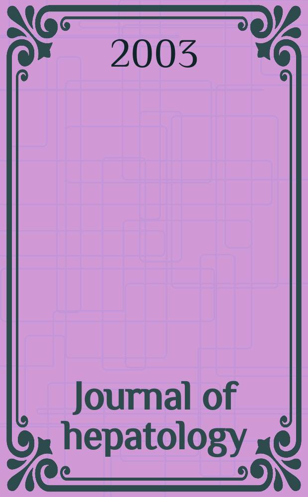 Journal of hepatology : The j. of the Europ. assoc. for the study of the liver. Vol.38, №1