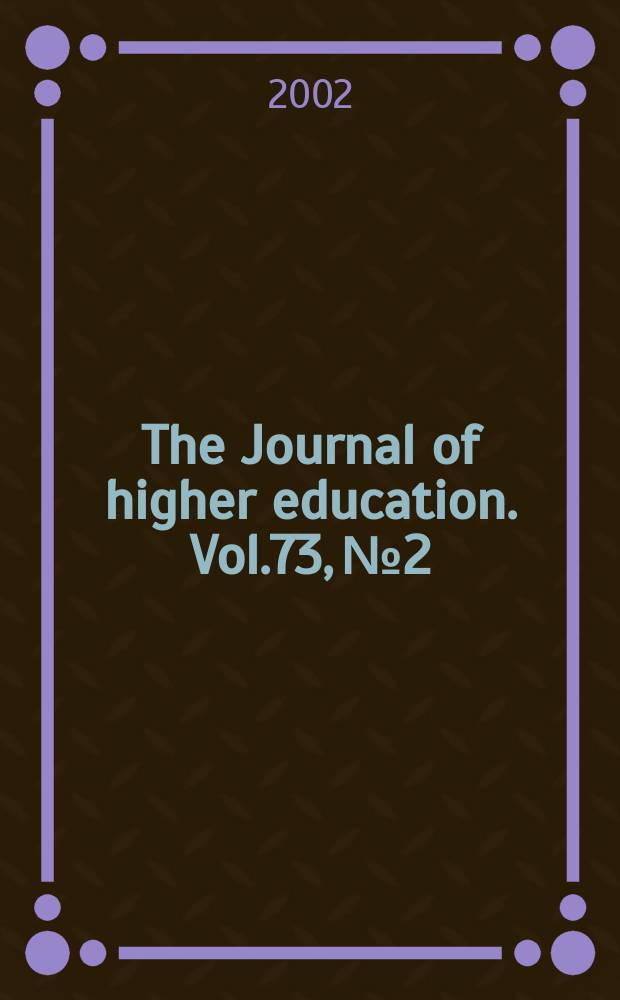 The Journal of higher education. Vol.73, №2