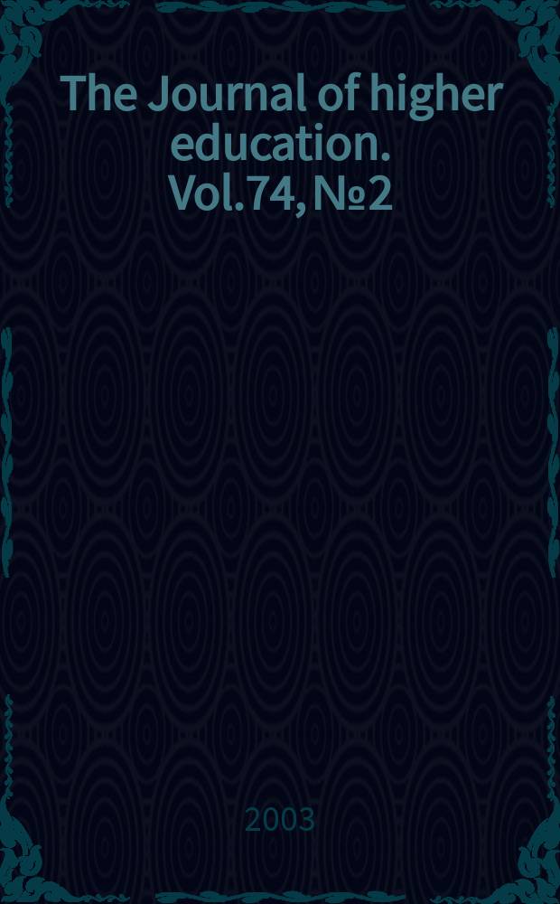The Journal of higher education. Vol.74, №2