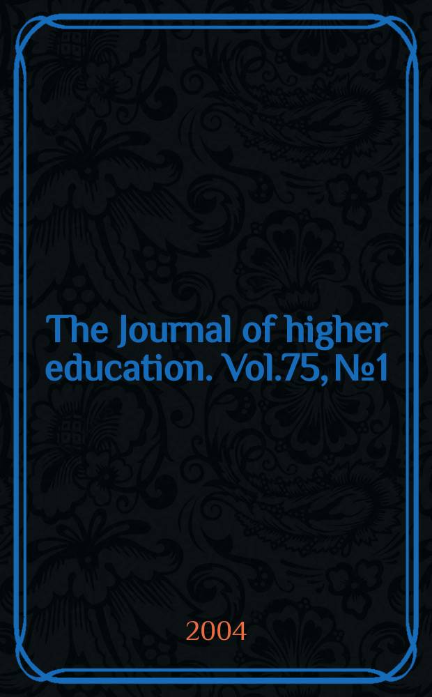 The Journal of higher education. Vol.75, №1 : Questions of research and methodology