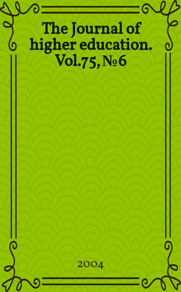 The Journal of higher education. Vol.75, №6