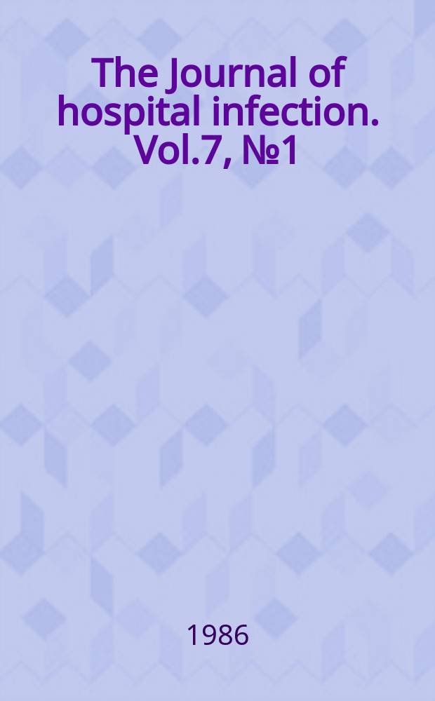 The Journal of hospital infection. Vol.7, №1