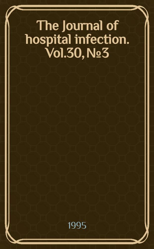 The Journal of hospital infection. Vol.30, №3
