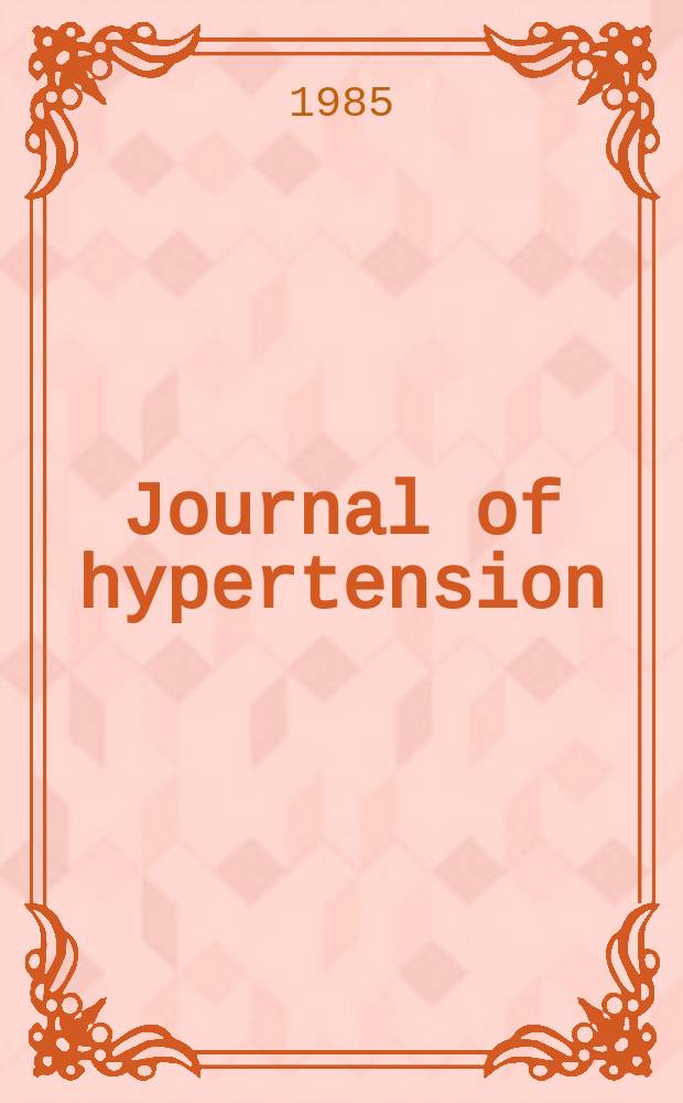 Journal of hypertension : Offic. j. of the intern. soc. of hypertension. Vol.3, №3