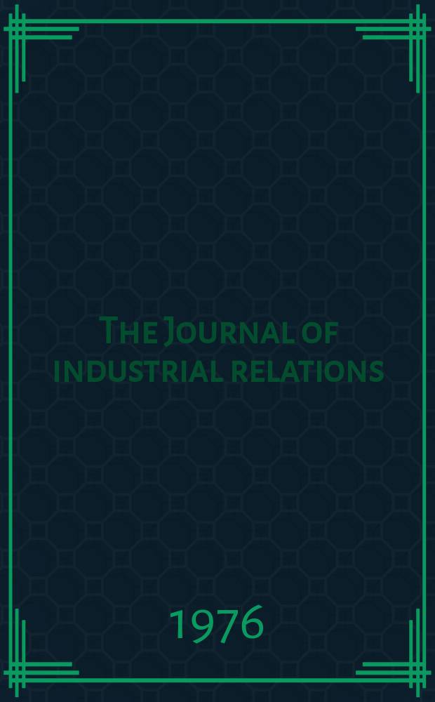 The Journal of industrial relations : The Journal of Industrial relations soc. of Australia. Vol.18, №4 : Symposium on bargaining and arbitration in Australia