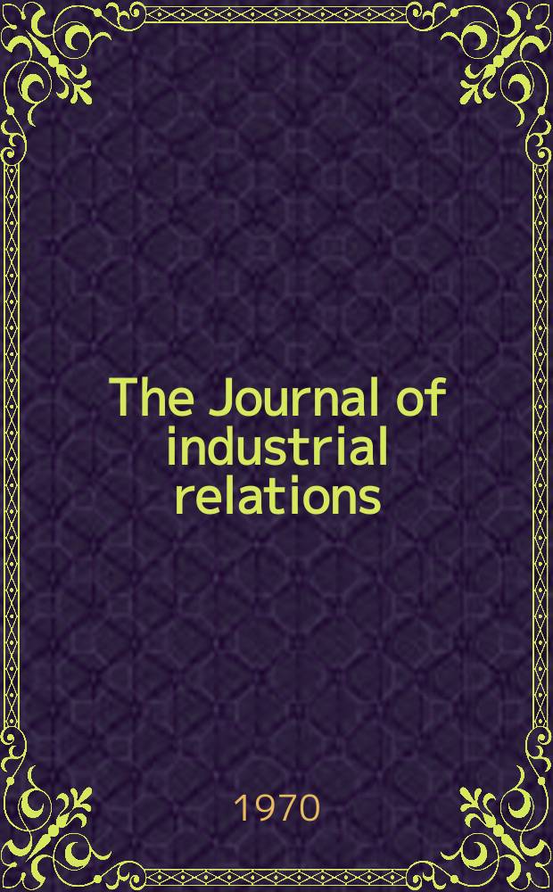 The Journal of industrial relations : The Journal of Industrial relations soc. of Australia