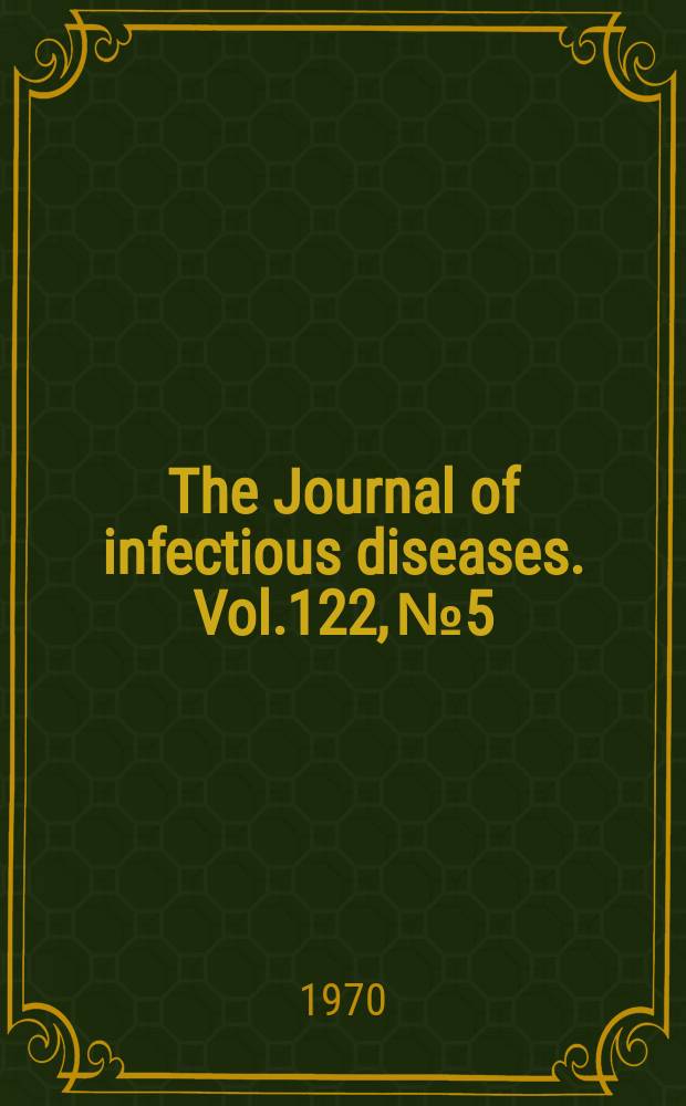 The Journal of infectious diseases. Vol.122, №5