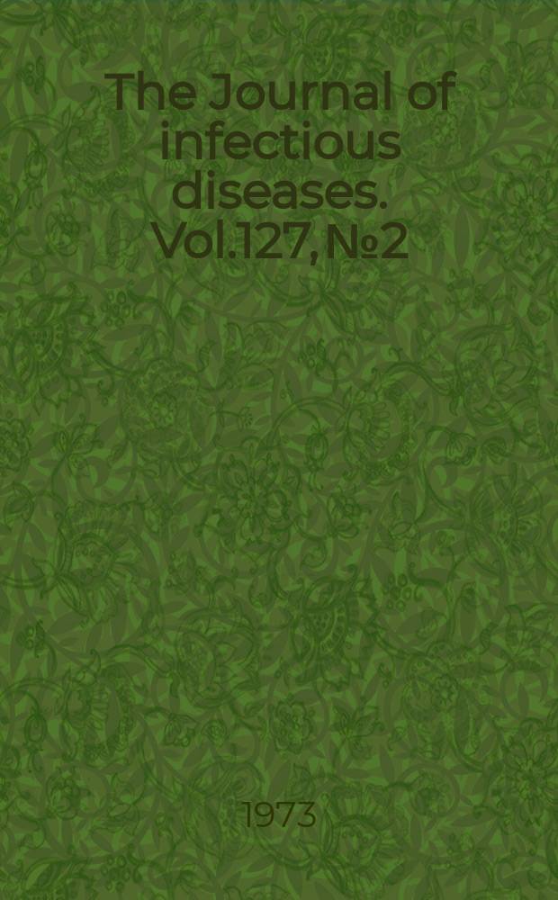 The Journal of infectious diseases. Vol.127, №2