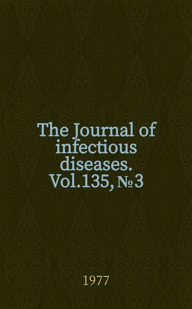 The Journal of infectious diseases. Vol.135, №3