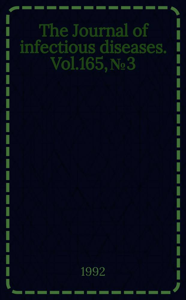 The Journal of infectious diseases. Vol.165, №3