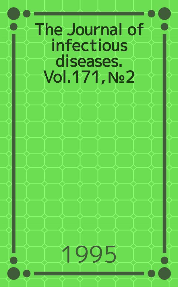 The Journal of infectious diseases. Vol.171, №2