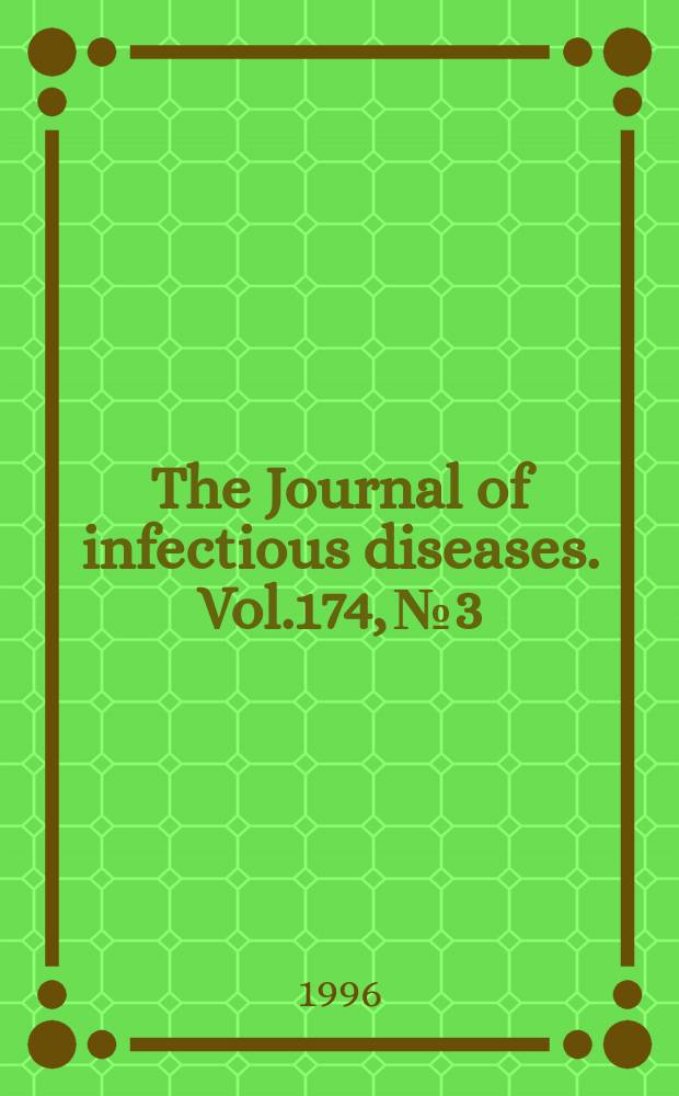 The Journal of infectious diseases. Vol.174, №3