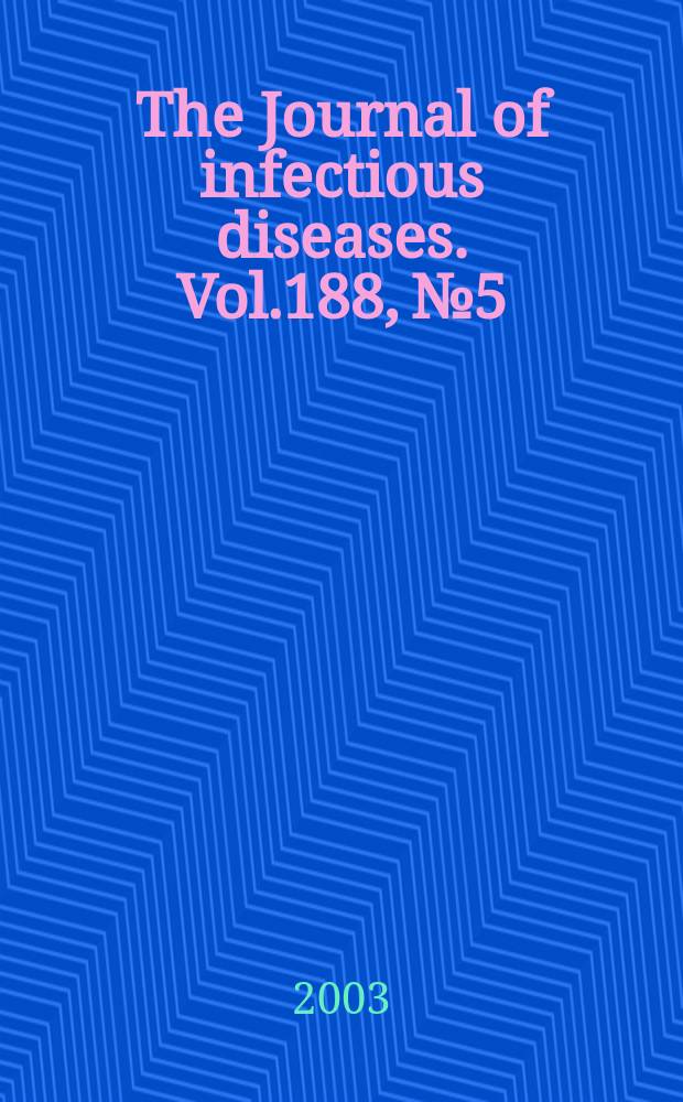 The Journal of infectious diseases. Vol.188, №5