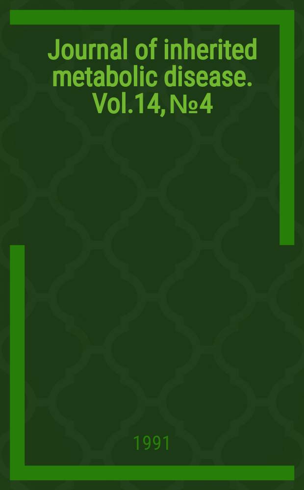 Journal of inherited metabolic disease. Vol.14, №4 : (The liver and inherited metabolic disorders)