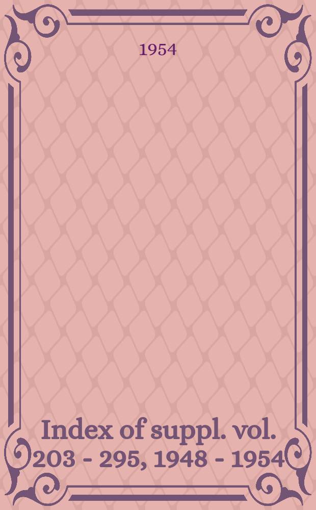 Index of suppl. vol. 203 - 295, 1948 - 1954