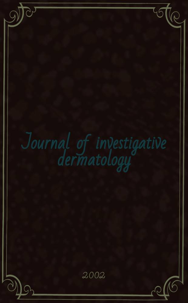 Journal of investigative dermatology : Official organ of the Society for investigative dermatology, inc. Vol.118, №3