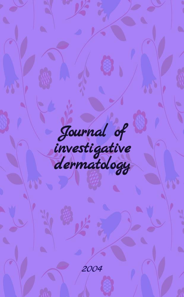 Journal of investigative dermatology : Official organ of the Society for investigative dermatology, inc. Vol.122, №3