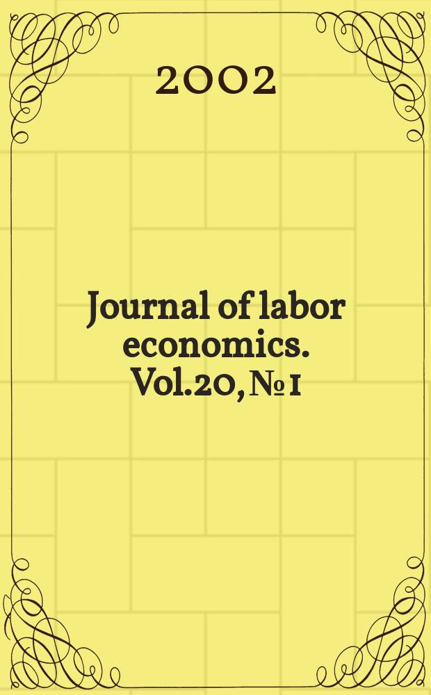 Journal of labor economics. Vol.20, №1