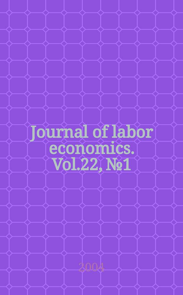 Journal of labor economics. Vol.22, №1