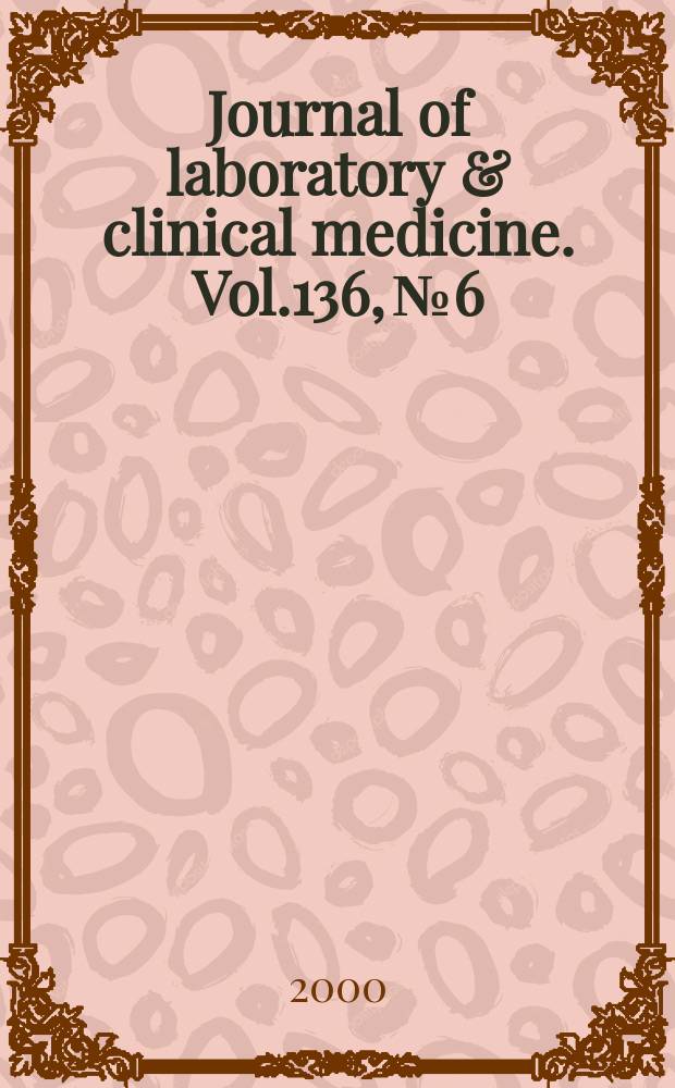 Journal of laboratory & clinical medicine. Vol.136, №6