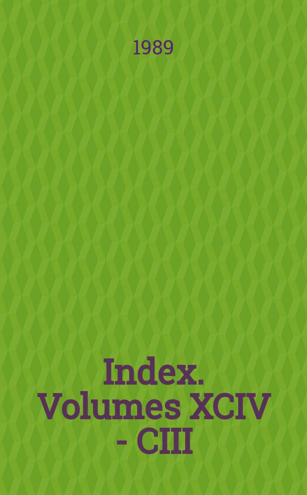 Index. Volumes XCIV - CIII (1980 - 1989)