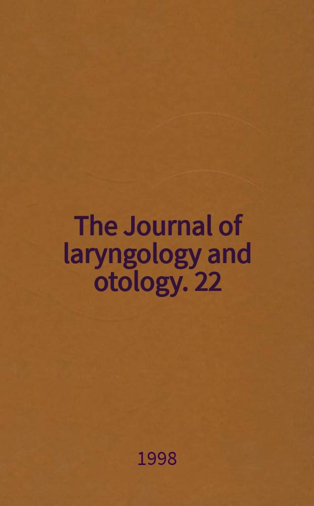The Journal of laryngology and otology. 22 : A history of the Royal national throat, nose and ear hospital 1874 - 1982