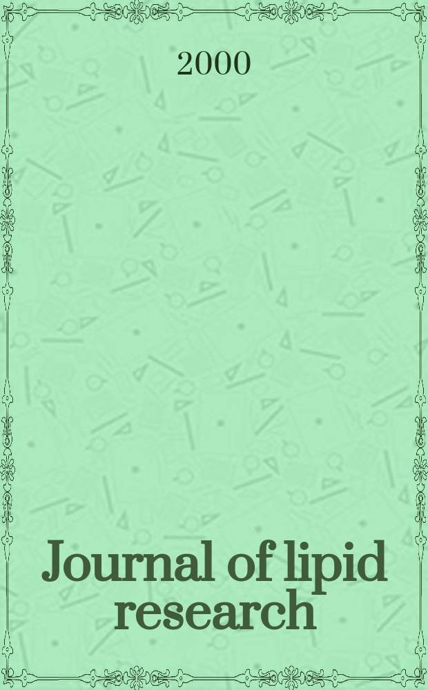 Journal of lipid research : Publ. quarterly by Lipid research. Vol.41, №9