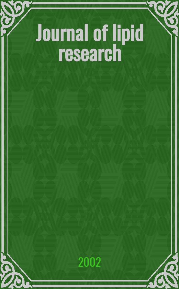 Journal of lipid research : Publ. quarterly by Lipid research. Vol.43, №3