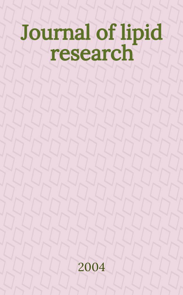 Journal of lipid research : Publ. quarterly by Lipid research. Vol.45, №2