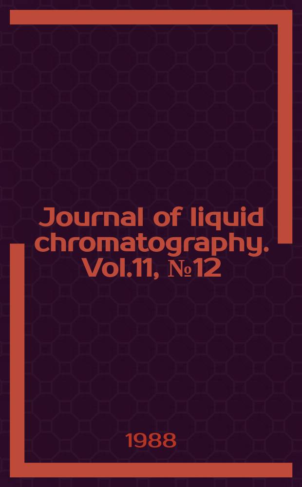 Journal of liquid chromatography. Vol.11, №12 : Colloquium of centrifugal partition chromatography (2; 1988; Kyoto)