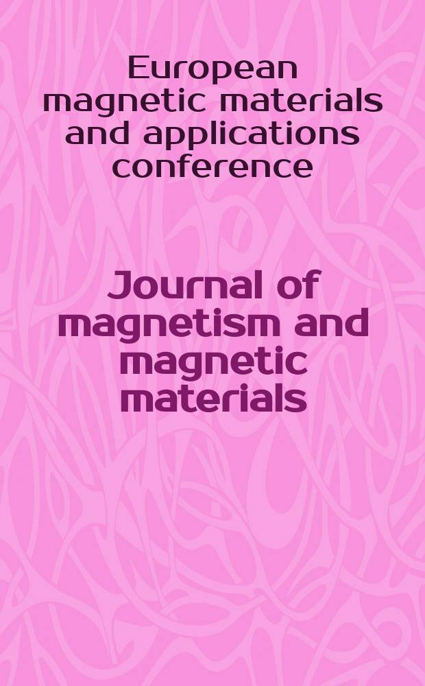 Journal of magnetism and magnetic materials : MMM. Vol.101, №1/3 : European magnetic materials and applications conference (4; 1991; Dresden). Proceedings...