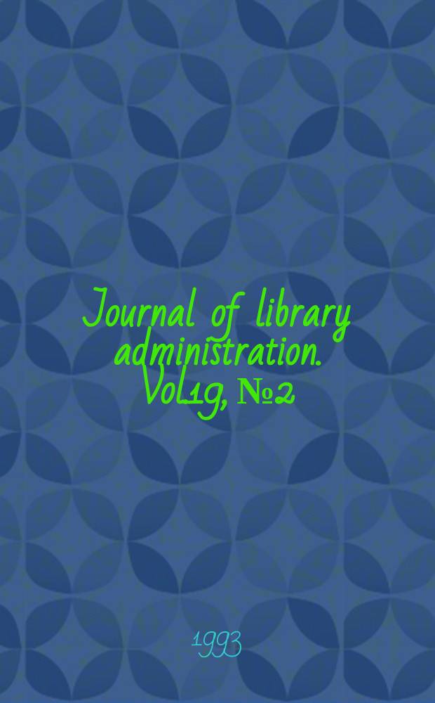 Journal of library administration. Vol.19, №2 : Declining acquisitions budgets