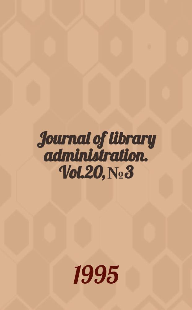 Journal of library administration. Vol.20, №3/4 : The future of information services