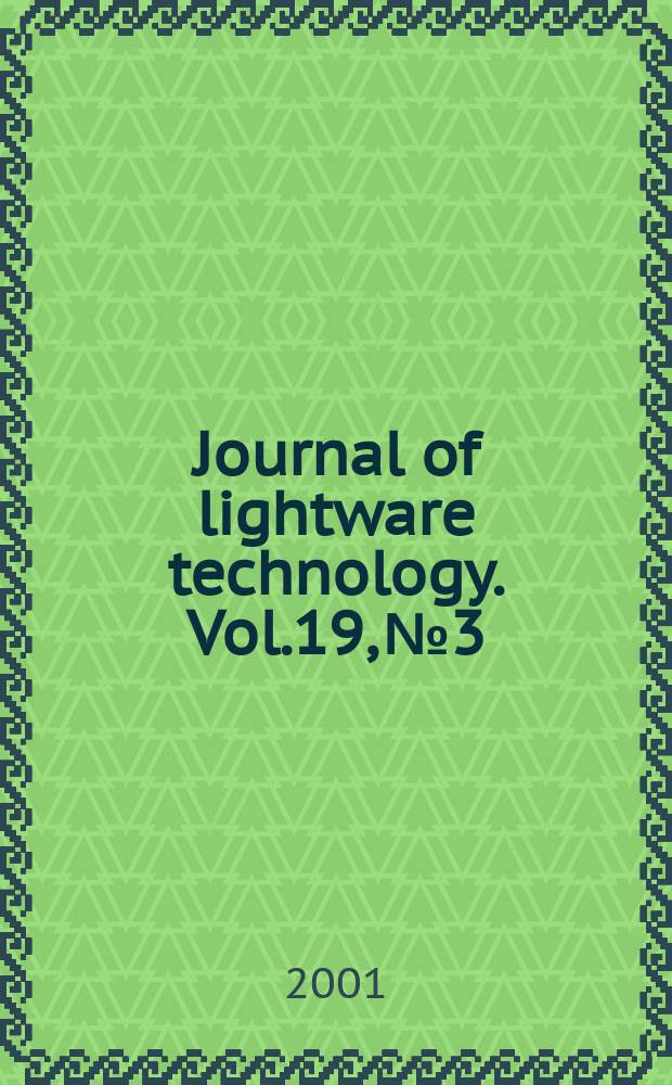 Journal of lightware technology. Vol.19, №3